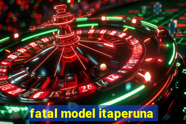 fatal model itaperuna